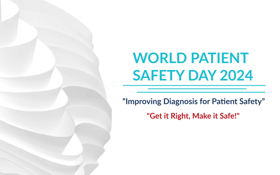 Celebrating World Patient Safety Day 2024: Improving Diagnosis for a Safer Tomorrow